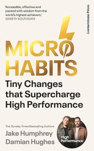 Micro-Habits: Tiny Changes That Supercharge High Performance by Damian Hughes and Jake Humphrey