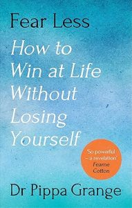 Fear Less How to Win at Life Without Losing Yourself book cover