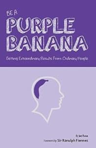 Be a Purple Banana: Getting Extraordinary Results from Ordinary People, book cover