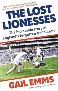 The Lost Lionesses: The Incredible Story of England's Forgotten Trailblazers